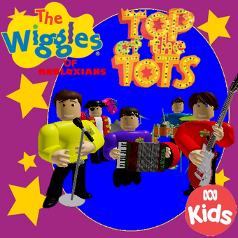 Top Of The Tots The Wiggles Of Robloxians Wiki Fandom