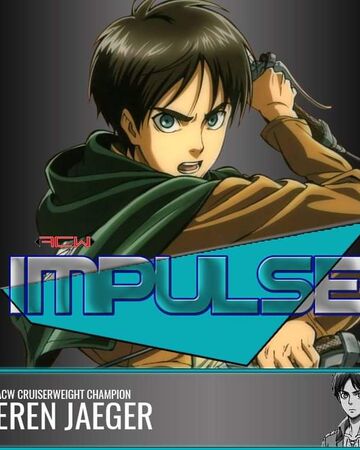 Eren Jaeger Official Anime Championship Wrestling Wiki Fandom