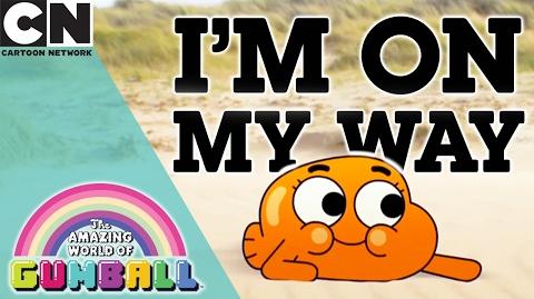 I M On My Way The Amazing World Of Gumball Wiki Fandom