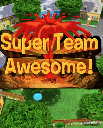 Super Team Awesome The Backyardigans Wiki Fandom