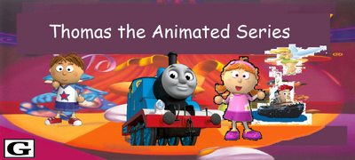Thomas the Animated Series.