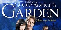 Video The Good Witch S Garden The Good Witch Wiki Fandom
