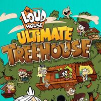 Ultimate Treehouse The Loud House Encyclopedia Fandom