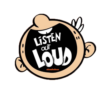 Listen Out Loud The Loud House Encyclopedia Fandom