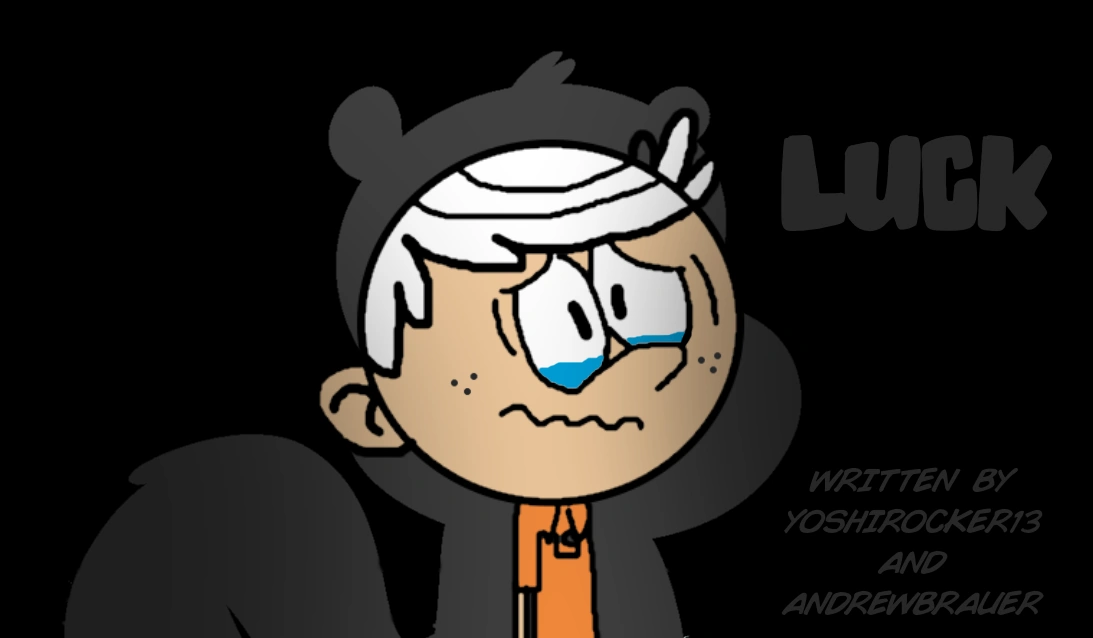 User blogYoshiRocker13/Fanfiction Luck The Loud House Encyclopedia