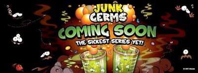 Series 7 Junk Germs Coming Soon