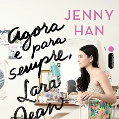 Always and Forever, Lara Jean | To All The Boys I've Loved Before Wiki | Fandom