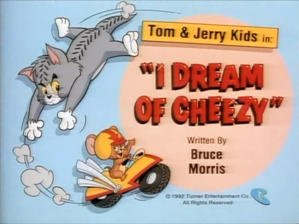 I Dream Of Cheezy Tom And Jerry Kids Show Wiki Fandom I Dream Of Cheezy Tom And Jerry Kids Show Wiki Fandom