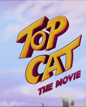 Top Cat The Movie Top Cat Wiki Fandom
