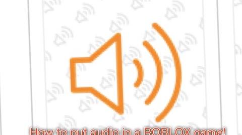 Video How To Put Audio In A Roblox Game Tutorial - 