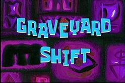 Graveyard Shift