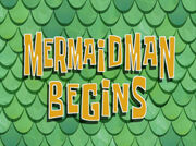 MermaidManBeginstitlecard