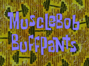 MuscleBobBuffPantstitlecard