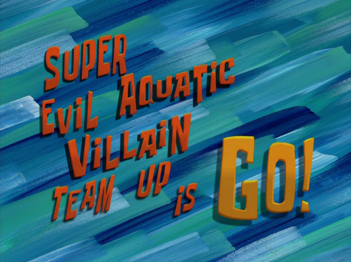 Super Evil Aquatic Villain Team Up is Go! | Transcripts ...