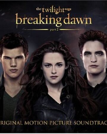 Breaking Dawn Part 2 Soundtrack Twilight Saga Wiki Fandom