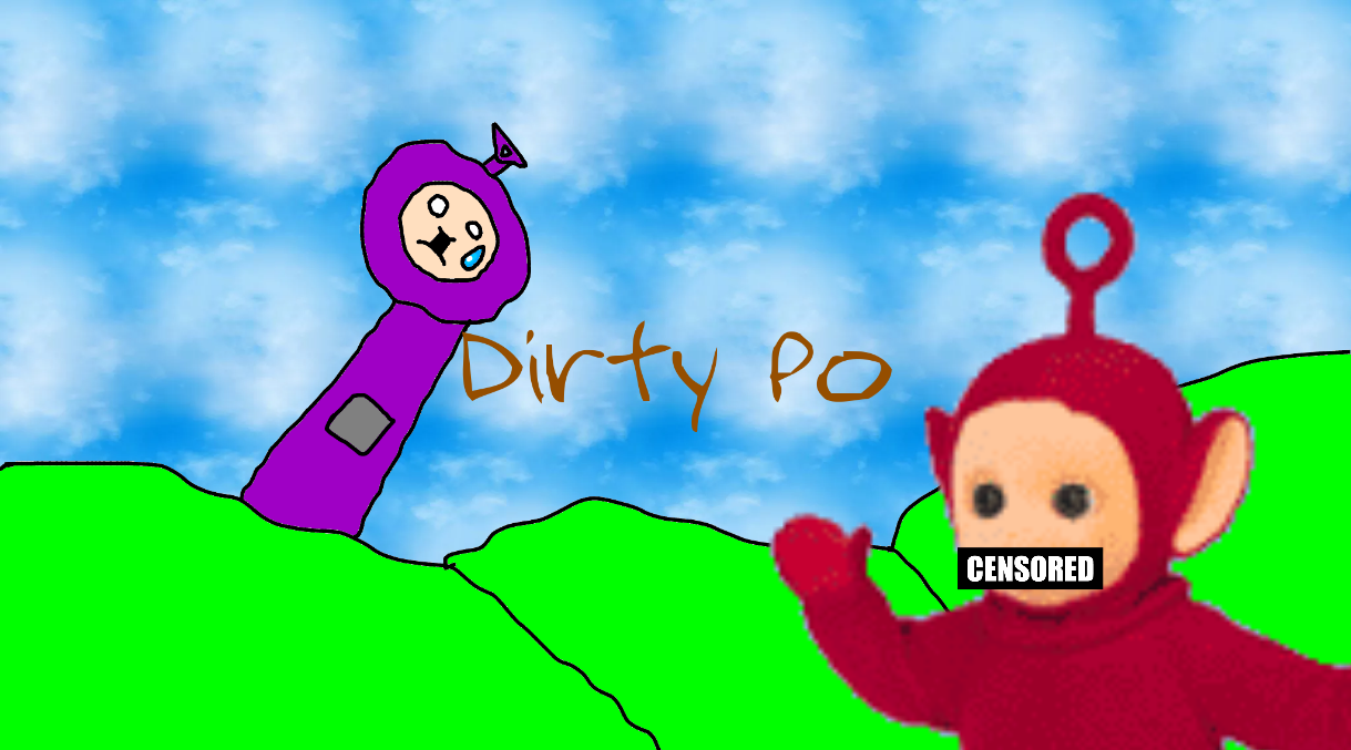 Dirty Po | UnAnything Wiki | FANDOM powered by Wikia