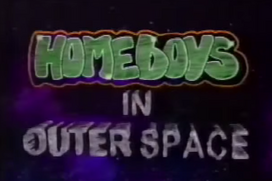 Homeboys in outer space