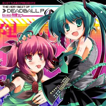 Exit Tunes Presents The Very Best Of デッドボールp Loves 初音ミク Exit Tunes Presents The Very Best Of Deadballp Loves Hatsune Miku Album Vocaloid Lyrics Wiki Fandom