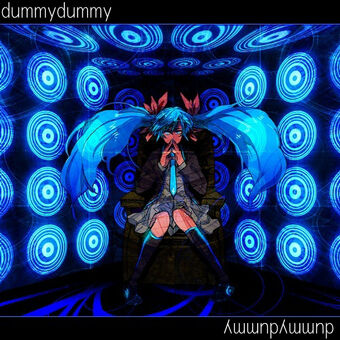 ダミーダミー Dummy Dummy Vocaloid Lyrics Wiki Fandom