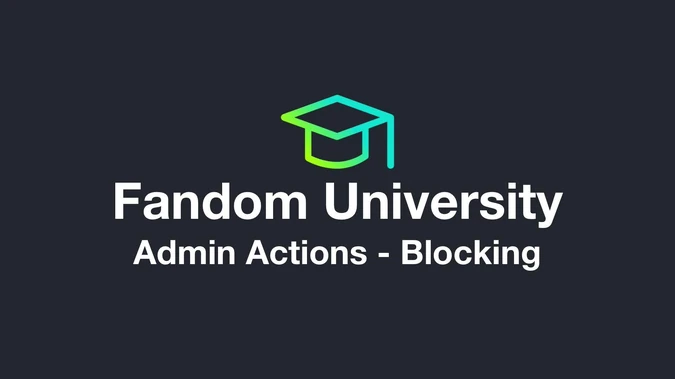 Fandom University - Admin Actions - Blocking