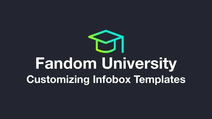 Fandom University - Customizing Infobox Templates