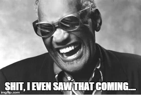 Ray Charles saw that coming