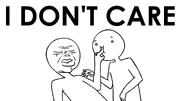 I don't care I don't care