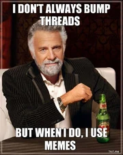 3248494-i-dont-always-bump-threads-but-when-i-do-i-use-memes 3248494-i-dont-always-bump-threads-but-when-i-do-i-use-memes