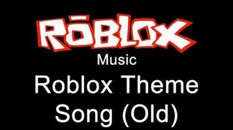 Roblox Music - Roblox Theme Song (Old) Roblox Music - Roblox Theme Song (Old)