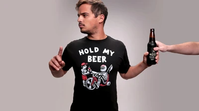 Hold my beer Hold my beer