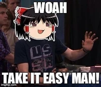 Take it easy man Take it easy man