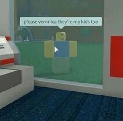 Please veronica they're my kids too