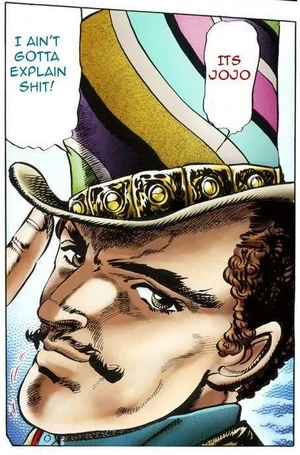 Zeppeli I ain't gotta explain shit Zeppeli I ain't gotta explain shit