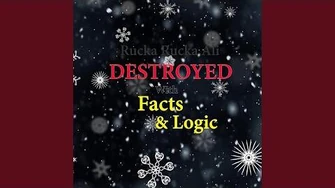 Destroyed With Facts & Logic