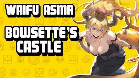 ÔÖÑ Waifu ASMR BOWSETTE'S CASTLE ÒÇÉROLEPLAY ASMRÒÇæÔÖÑ