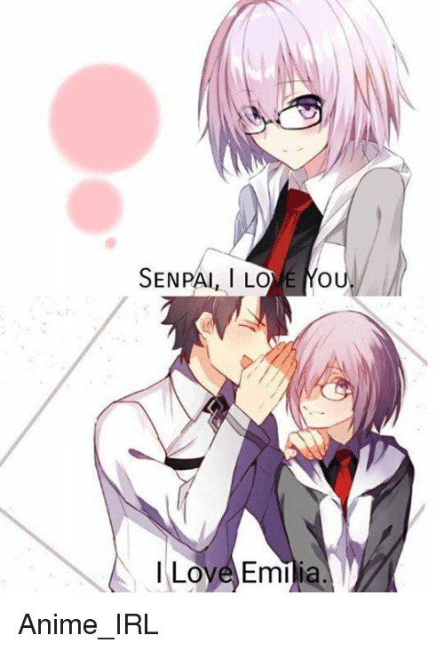Senpai-i-love-mou-i-love-emilia-w-anime-irl-3441443