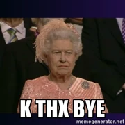 41bd85229992b22c96247fed4c75afa7 k-thx-bye-queen-elizabeth-at-k-thx-bye-meme 400-400