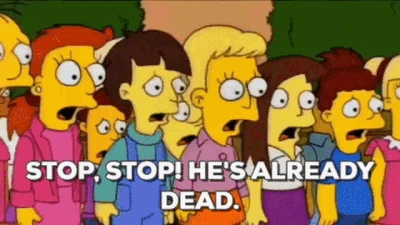 Stop he's already dead