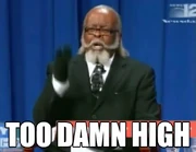 Too damn high