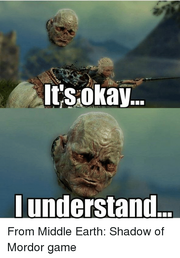 Its-okay-understand-from-middle-earth-shadow-of-mordor-game-8385768