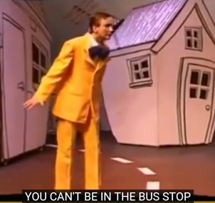 YOU CAN'T BE IN THE BUS STOP