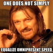 One-does-not-simply-equalize-omnipresent-speed