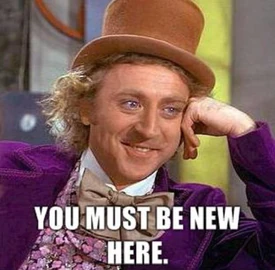 You must be new here