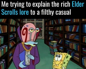 Me-trying-to-explain-the-rich-elder-scrolls-lore-to-19790683 Me-trying-to-explain-the-rich-elder-scrolls-lore-to-19790683
