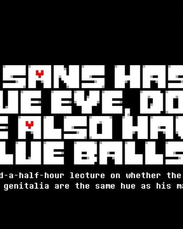 Dummy If Sans Has A Blue Eye Does He Also Have Blue Balls
