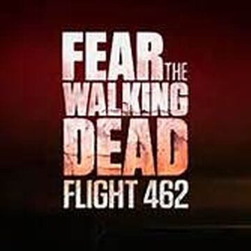 Fear The Walking Dead Flight 462 Walking Dead Wiki Fandom