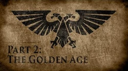 Warhammer 40,000 Grim Dark Lore Part 2 - The Golden Age