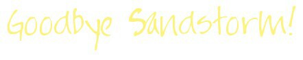 Goodbye Sandstorm
