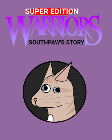 Southpaw S Story Warriors Fanon Wiki Fandom