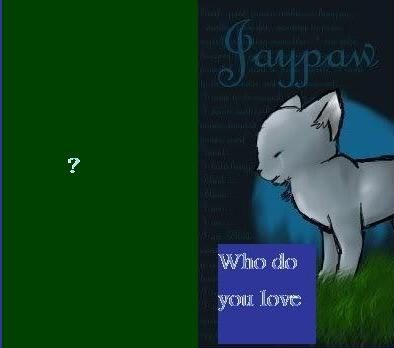 Jaypaw who do you love
